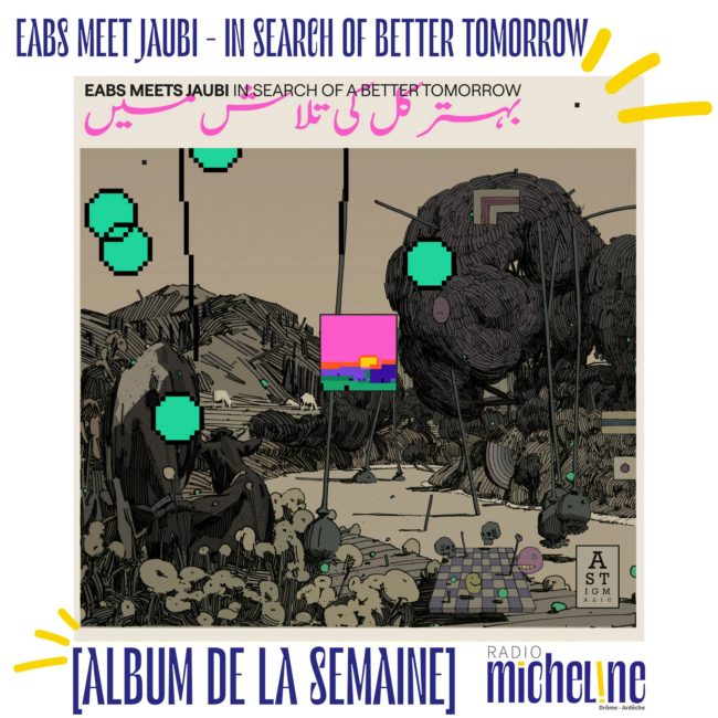 [ALBUM DE LA SEMAINE] EABS meet JAUBI - In Search of Better Tomorrow ( Astigmatic Records)