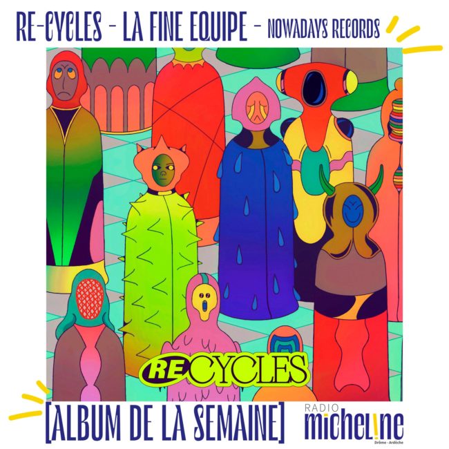 [ALBUM DE LA SEMAINE] Re-cycles - La Fine Equipe (Nowadays Records)